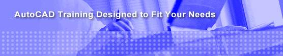 AutoCAD Training Designed to Fit Your Needs